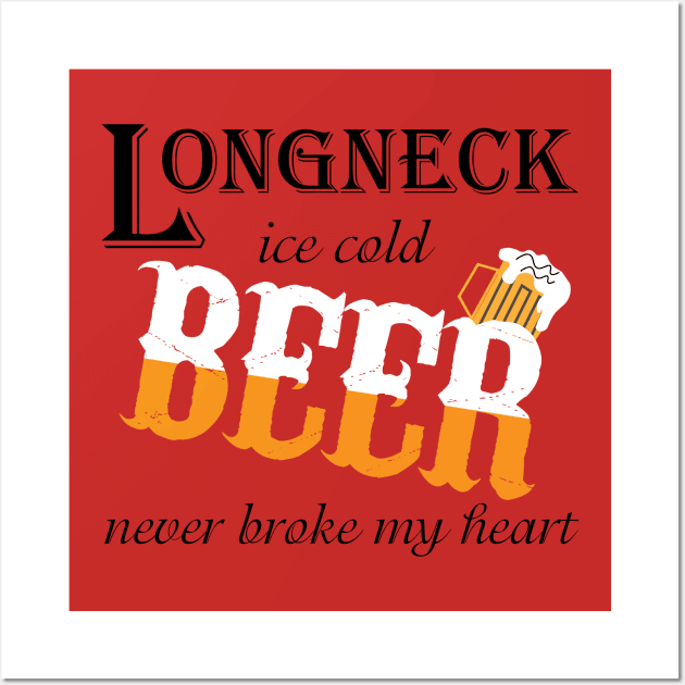 Beer Never Broke My Heart Wall Art by OsOsgermany